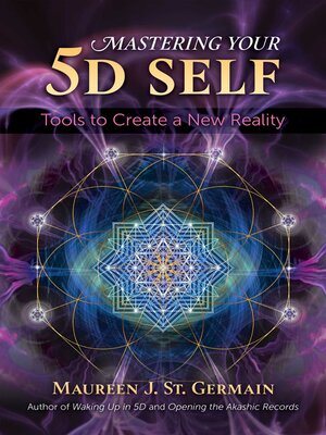 cover image of Mastering Your 5D Self: Tools to Create a New Reality